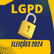 LGPD : Como a lei de proteção de dados moldará as campanhas eleitorais