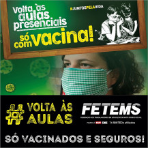 CAMPANHA FETEMS: Volta às Aulas Presenciais só com Vacina!